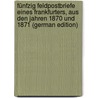 Fünfzig Feldpostbriefe Eines Frankfurters, Aus Den Jahren 1870 Und 1871 (German Edition) door Paul Wülker Richard