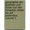Geographie Der Griechen Und Römer Von Den Frühesten Zeiten Bis Auf Ptolemäus, Volume 1 door Friedrich August Ukert