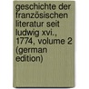 Geschichte Der Französischen Literatur Seit Ludwig Xvi., 1774, Volume 2 (German Edition) door Schmidt Julian