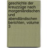 Geschichte Der Kreuzzüge Nach Morgenländischen Und Abendländischen Berichten, Volume 3 door Friedrich Wilken