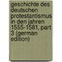 Geschichte Des Deutschen Protestantismus in Den Jahren 1555-1581, Part 3 (German Edition)