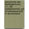 Geschichte Des Waldeigentums (1); Der Waldwirtschaft Und Forstwissenschaft in Deutschland door August Bernhardt