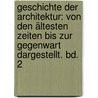 Geschichte der Architektur: von den ältesten zeiten bis zur gegenwart dargestellt. Bd. 2 door Lübke Wilhelm