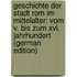 Geschichte Der Stadt Rom Im Mittelalter: Vom V. Bis Zum Xvi. Jahrhundert (german Edition)
