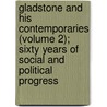 Gladstone and His Contemporaries (Volume 2); Sixty Years of Social and Political Progress door Thomas Archer