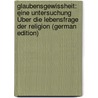 Glaubensgewissheit: Eine Untersuchung Über Die Lebensfrage Der Religion (German Edition) by Heim Karl