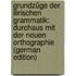 Grundzüge Der Ilirischen Grammatik: Durchaus Mit Der Neuen Orthographie (German Edition)