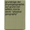 Grundzüge der Physiogeographie, auf Grund von William Morris Davis' "Physical geography" door Gill Davies