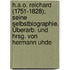 H.A.O. Reichard (1751-1828); seine Selbstbiographie. Überarb. und hrsg. von Hermann Uhde