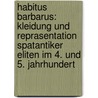 Habitus Barbarus: Kleidung Und Reprasentation Spatantiker Eliten Im 4. Und 5. Jahrhundert by Philipp Rummel