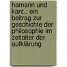 Hamann und Kant.: Ein Beitrag zur Geschichte der Philosophie im Zeitalter der Aufklärung by Weber Heinrich
