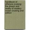 Handbook Of Offshore Cruising: The Dream And Reality Of Modern Ocean Cruising 2Nd Edition door Jim Howard