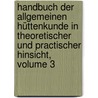 Handbuch Der Allgemeinen Hüttenkunde In Theoretischer Und Practischer Hinsicht, Volume 3 door Wilhelm August E. Lampadius