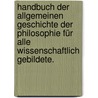 Handbuch der allgemeinen Geschichte der Philosophie für alle wissenschaftlich Gebildete. door Ernst Christian Gottlieb Reinhold