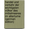 Handel Und Verkehr Der Wichtigsten Völker Des Mittelmeeres Im Altertume (German Edition) door Richter Wilhelm