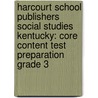 Harcourt School Publishers Social Studies Kentucky: Core Content Test Preparation Grade 3 by Hsp