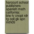 Harcourt School Publishers Spanish Math California: Blw-Lv Cncpt Rdr Tg Coll Gk Spn Mth09