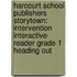Harcourt School Publishers Storytown: Intervention Interactive Reader Grade 1 Heading Out