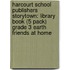 Harcourt School Publishers Storytown: Library Book (5 Pack) Grade 3 Earth Friends At Home