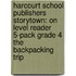 Harcourt School Publishers Storytown: On Level Reader 5-Pack Grade 4 The Backpacking Trip