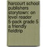 Harcourt School Publishers Storytown: On Level Reader 5-Pack Grade 5 A Friendly Fieldtrip