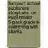 Harcourt School Publishers Storytown: On Level Reader 5-Pack Grade 6 Swimming With Sharks