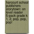 Harcourt School Publishers Storytown: On Level Reader 5-Pack Grade K 1, 2, Pop, Pop, Pop!