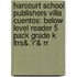 Harcourt School Publishers Villa Cuentos: Below Level Reader 5 Pack Grade K Ltrs&.'r'& Rr