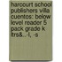 Harcourt School Publishers Villa Cuentos: Below Level Reader 5 Pack Grade K Ltrs&..-L, -S
