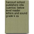 Harcourt School Publishers Villa Cuentos: Below Level Reader Letters And Sound Grade K Ss