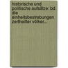 Historische Und Politische Aufsätze: Bd. Die Einheitsbestrebungen Zertheilter Völker... door Heinrich Von Treitschke