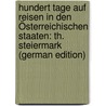 Hundert Tage Auf Reisen in Den Österreichischen Staaten: Th. Steiermark (German Edition) door Johann Georg Kohl
