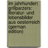 Im Jahrhundert Grillparzers: Literatur- Und Lebensbilder Aus Oesterreich (German Edition)