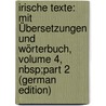 Irische Texte: Mit Übersetzungen Und Wörterbuch, Volume 4, Nbsp;Part 2 (German Edition) door Thomas Lucan