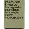 Jahresbericht Ï¿½Ber Die Leistungen Der Chemischen Technologie, Volume 48,&Nbsp;Part 2 door Paul F. Schmidt