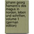 Johann Georg Hamann's Des Magus in Norden, Leben Und Schriften, Volume 1 (German Edition)
