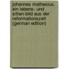 Johannes Mathesius. Ein Lebens- und Sitten-Bild aus der Reformationszeit (German Edition) door Loesche Georg