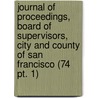 Journal of Proceedings, Board of Supervisors, City and County of San Francisco (74 Pt. 1) door San Francisco . Board Of Supervisors