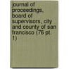 Journal of Proceedings, Board of Supervisors, City and County of San Francisco (76 Pt. 1) door San Francisco Board of Supervisors