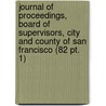 Journal of Proceedings, Board of Supervisors, City and County of San Francisco (82 Pt. 1) door San Francisco . Board Of Supervisors