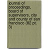 Journal of Proceedings, Board of Supervisors, City and County of San Francisco (82 Pt. 3) door San Francisco Board of Supervisors