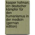 Kasper Hofman; Ein Deutscher Kämpfer Für Den Humanismus in Der Medicin (German Edition)