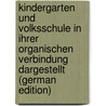 Kindergarten Und Volksschule in Ihrer Organischen Verbindung Dargestellt (German Edition) by Richter Karl