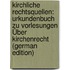 Kirchliche Rechtsquellen: Urkundenbuch Zu Vorlesungen Über Kirchenrecht (German Edition)