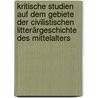 Kritische Studien Auf Dem Gebiete Der Civilistischen Litterärgeschichte Des Mittelalters by Basil Kennett