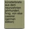 Künstlerbriefe aus dem neunzehnten Jahrhundert. Hrsg. von Else Cassirer (German Edition) door Cassirer Else