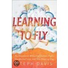 Learning to Fly: An Uncommon Memoir of Human Flight, Unexpected Love, and One Amazing Dog by Steph Davis