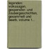 Legenden: Volkssagen, Gespenster- Und Zaubergeschichten, Gesammelt Und Bearb, Volume 1...