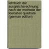 Lehrbuch Der Ausgleichsrechnung: Nach Der Methode Der Kleinsten Quadrate (German Edition) door Joseph Bobek Karl