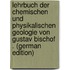Lehrbuch Der Chemischen Und Physikalischen Geologie Von Gustav Bischof . (German Edition)